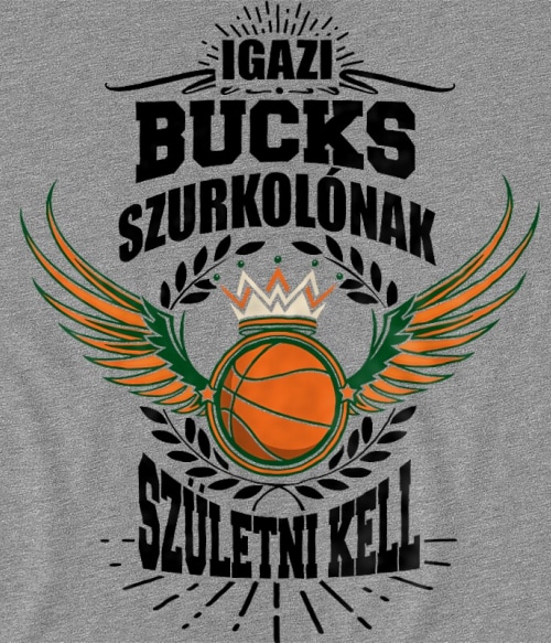 Szurkolónak születni kell - Bucks Milwaukee Bucks Pólók, Pulóverek, Bögrék - Sport