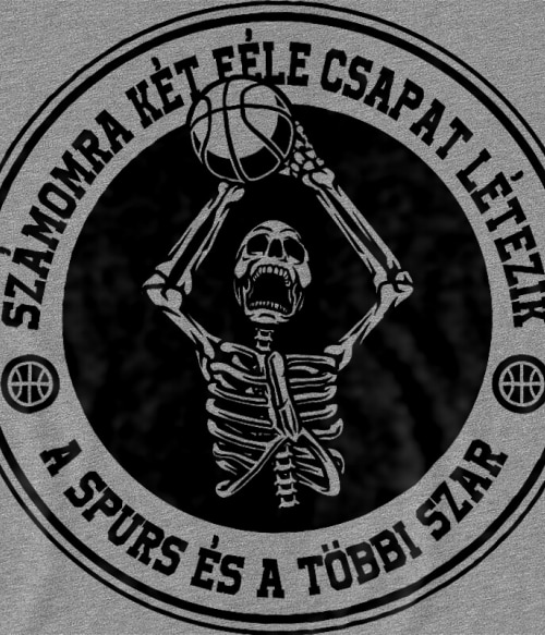 Kétféle csapat létezik - Spurs San Antonio Spurs San Antonio Spurs San Antonio Spurs Pólók, Pulóverek, Bögrék - Sport