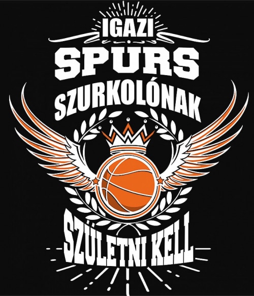 Szurkolónak születni kell - Spurs San Antonio Spurs San Antonio Spurs San Antonio Spurs Pólók, Pulóverek, Bögrék - Sport