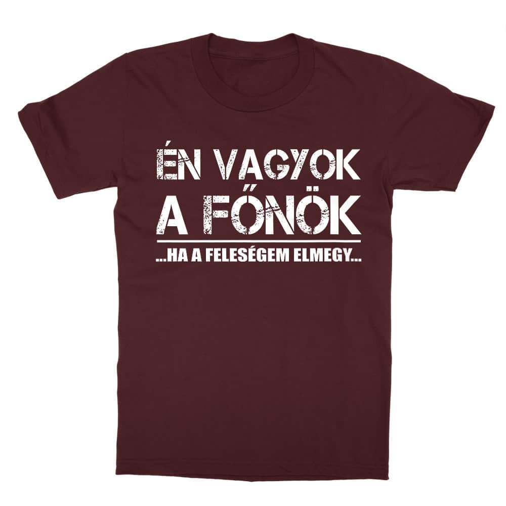 Én vagyok a főnök... Ha a feleségem elmegy Gyerek Póló