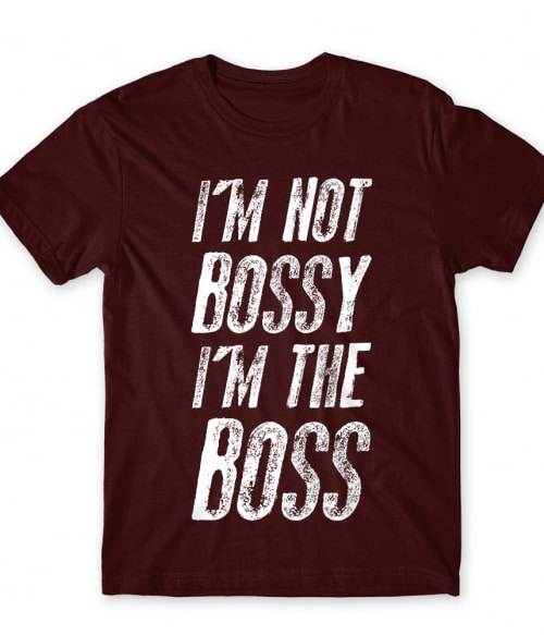 I'm not bossy, I'm the boss Főnök Póló - Munka