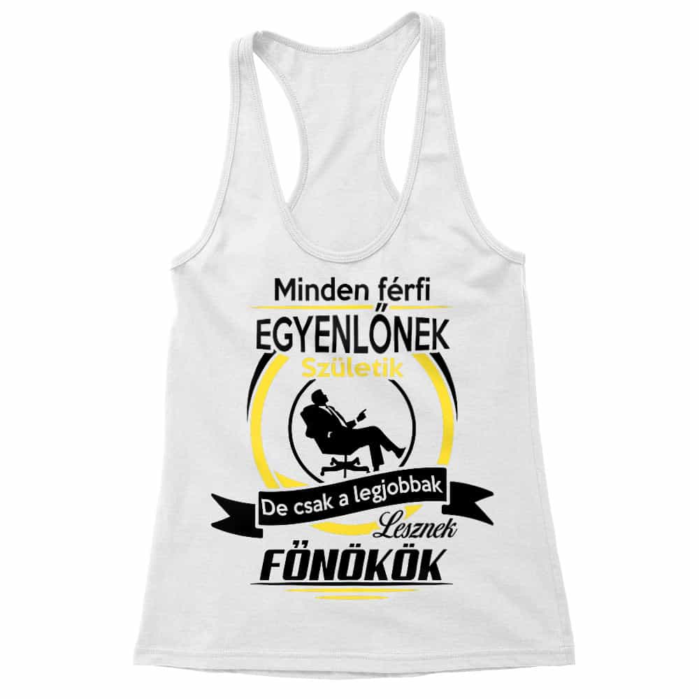 Minden férfi egyenlő - Főnök Női Trikó