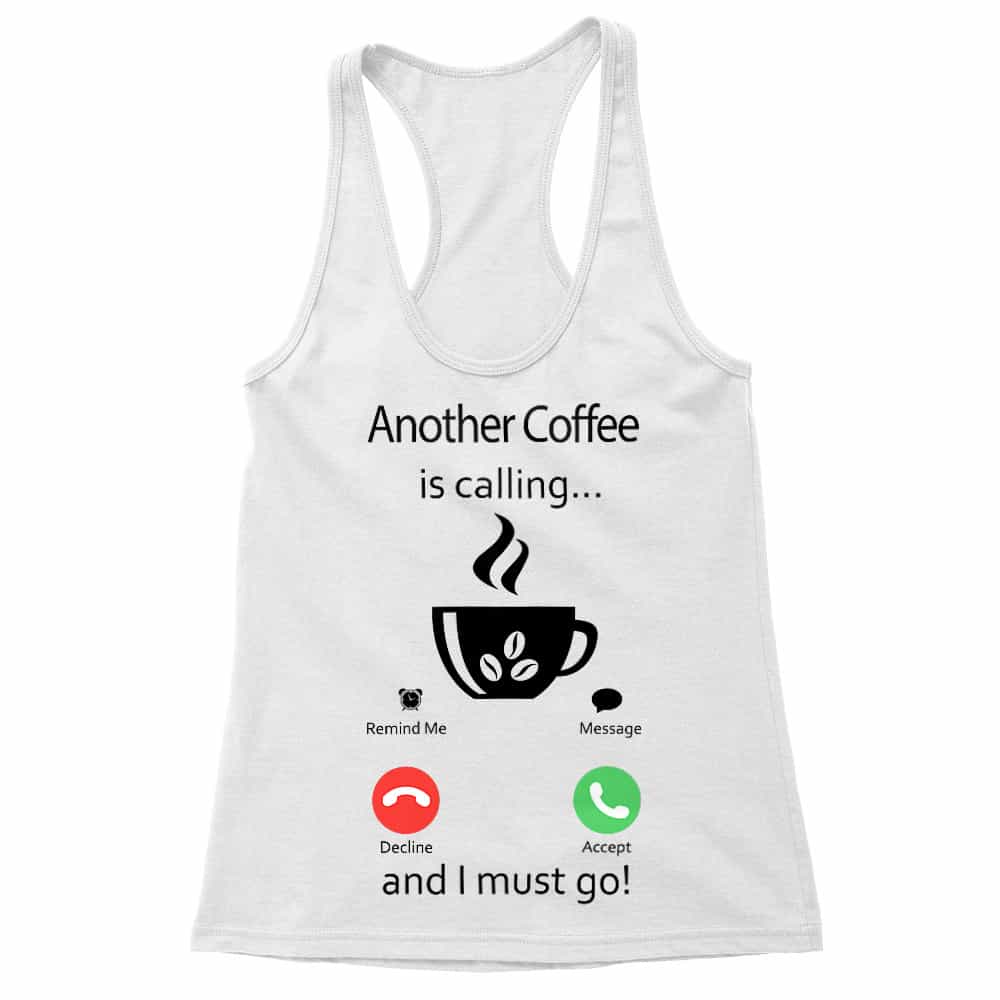 Another Coffee is Calling Női Trikó