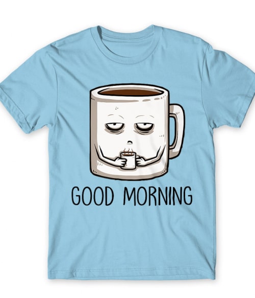 Good Morning - Coffee Kávés Póló - Kávés