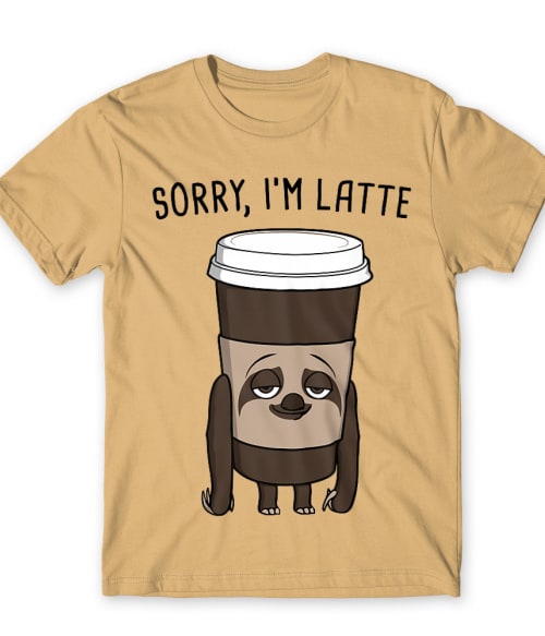 Sorry, I'm Latte Kávés Póló - Kávés