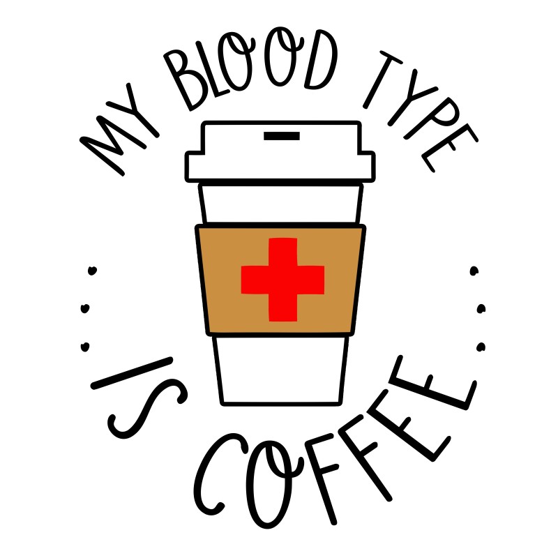 My blood type is coffee