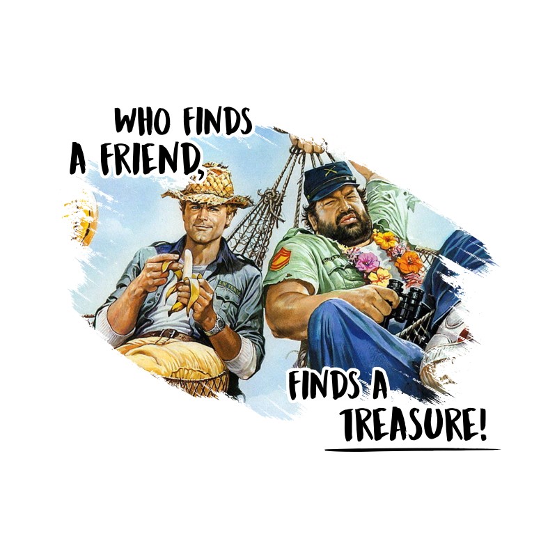 Who Finds a Friend, Finds a Treasure