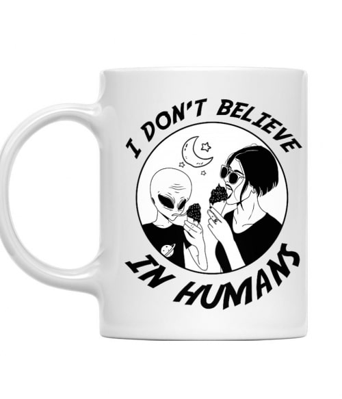 I don't believe in humans Tudomány Bögre - UFO