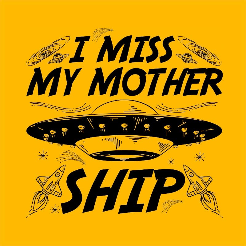 I miss my mothership