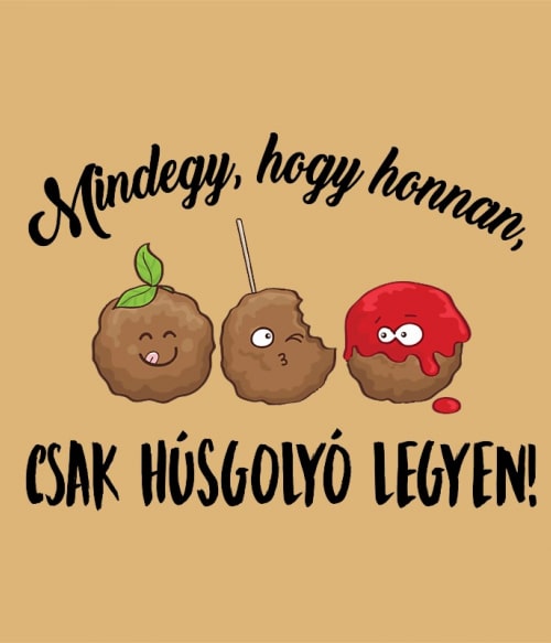Húsgolyó Mém Mém Mém Pólók, Pulóverek, Bögrék - Poénos