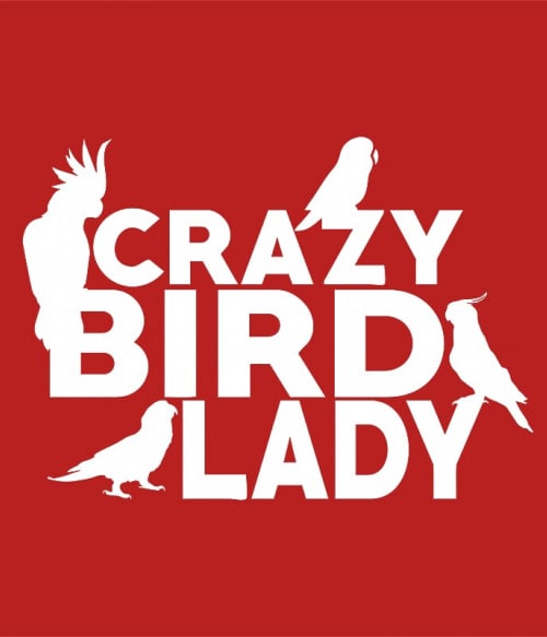 Crazy Bird Lady Madarak Pólók, Pulóverek, Bögrék - Madarak
