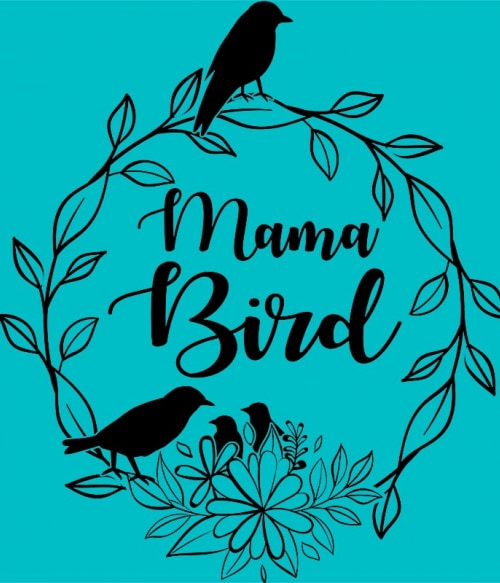 Mama Bird Madarak Pólók, Pulóverek, Bögrék - Madarak