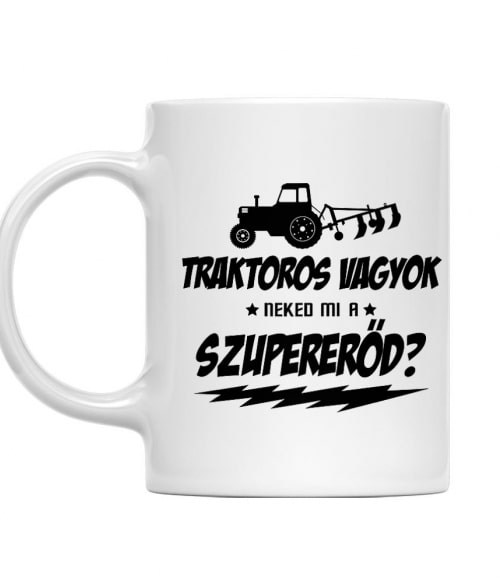 Neked mi a Szuper erőd - Traktoros Traktoros Bögre - Traktoros