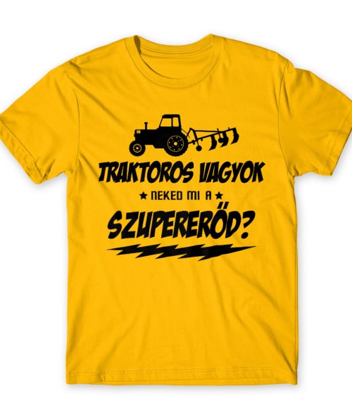 Neked mi a Szuper erőd - Traktoros Traktoros Póló - Traktoros