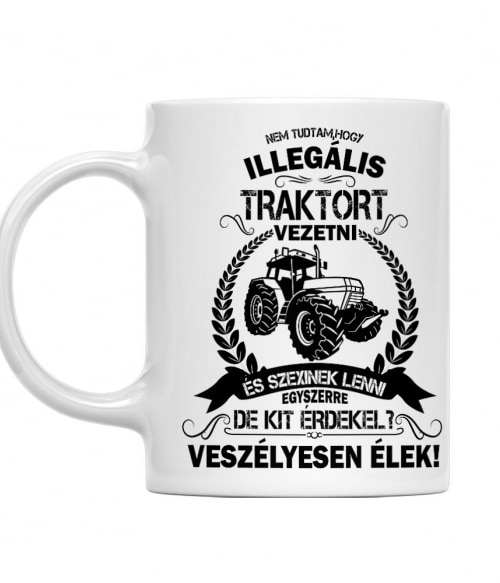 Illegális Traktort Vezetni és Szexinek Lenni Mezőgazdaság Bögre - Traktoros