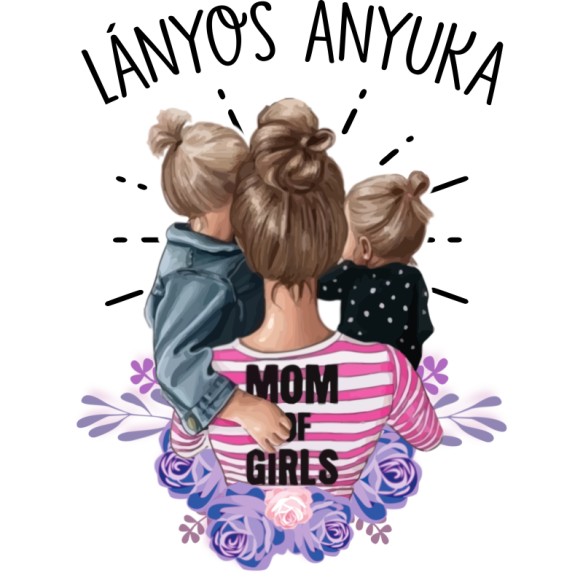 Lányos Anyuka - Virágos Anya Anya Anya Pólók, Pulóverek, Bögrék - Család