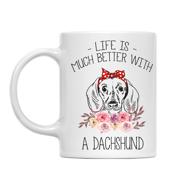 Life is so much better with a dachshund