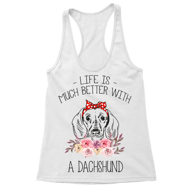 Life is so much better with a dachshund