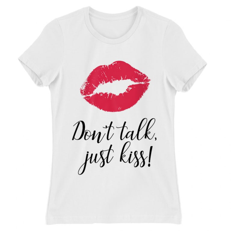 Don't talk just kiss - Női Póló