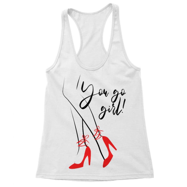 You go girl - Női Trikó