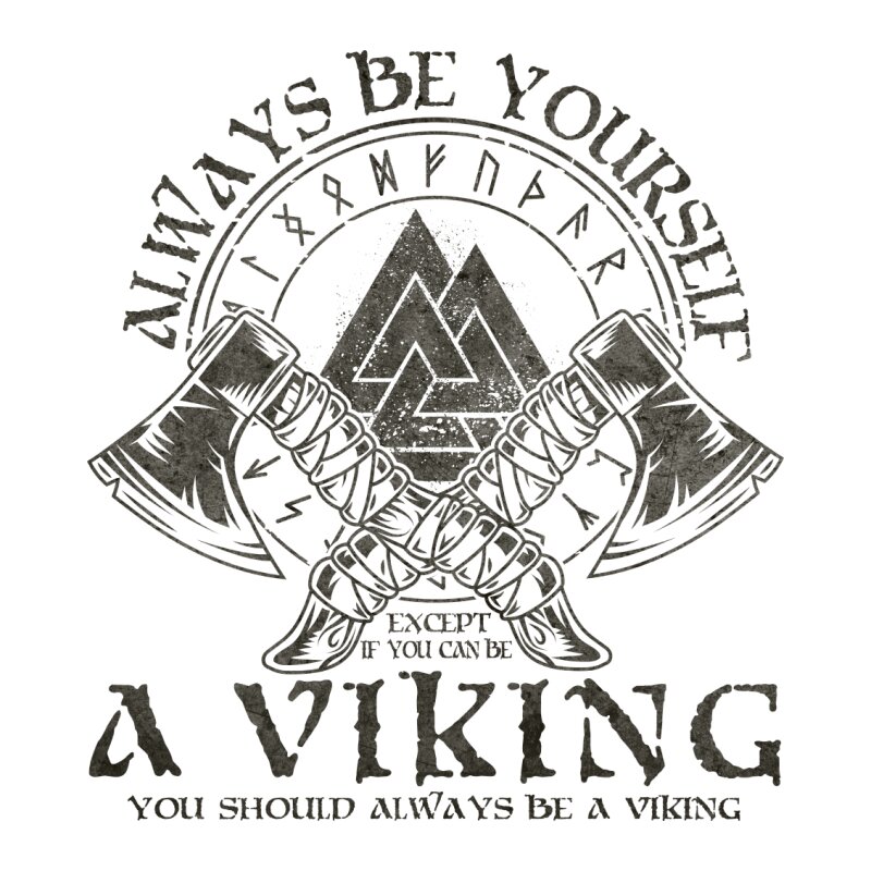 Always be yourself - Viking