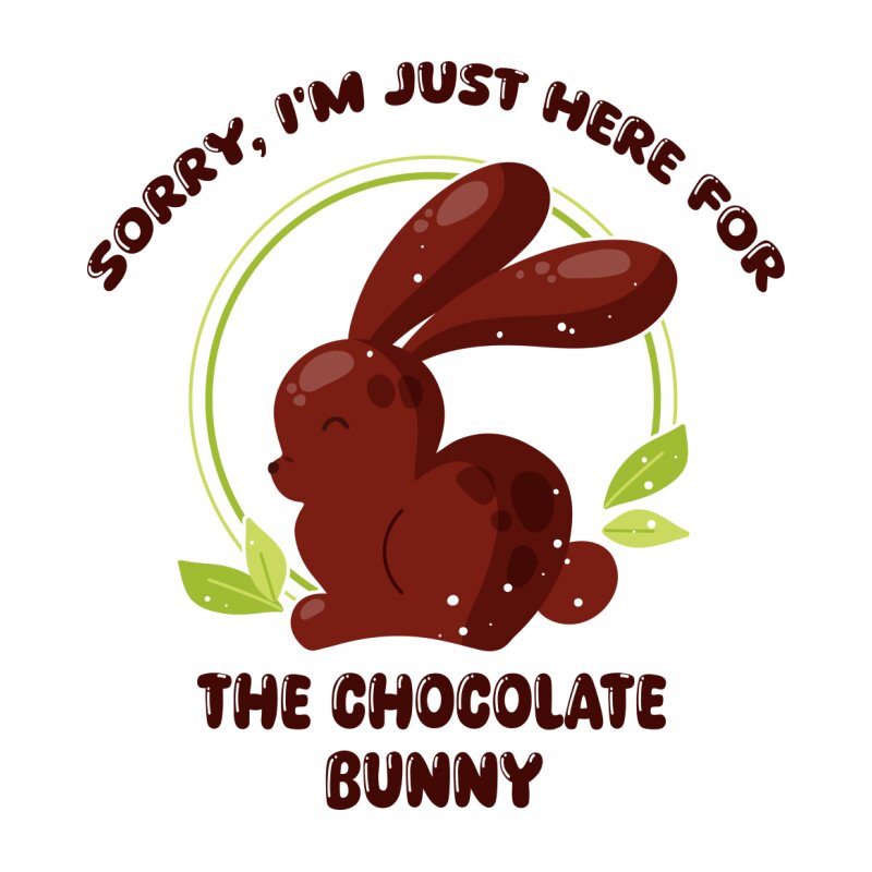 I came for the chocolate - Design preview