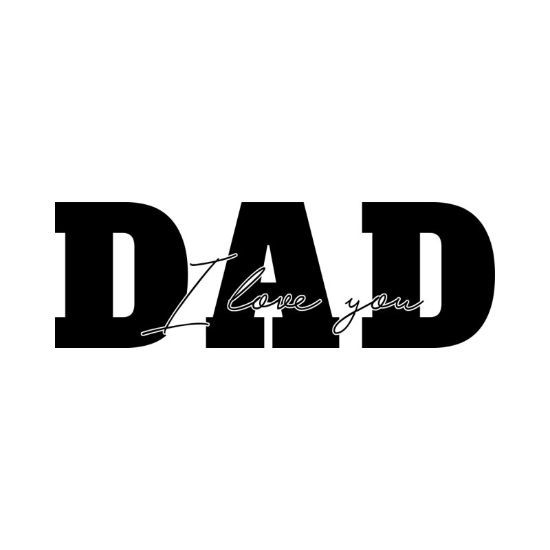 Daddy I love you