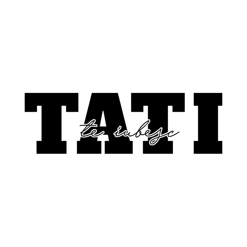Tati, te iubesc