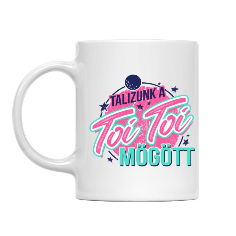 Toi Toi mögött! - Bögre