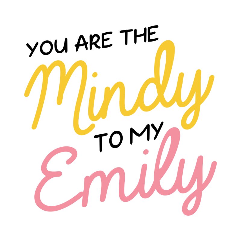 Mindy and Emily