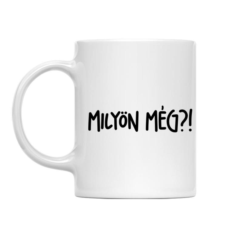 Milyön még?! - Bögre
