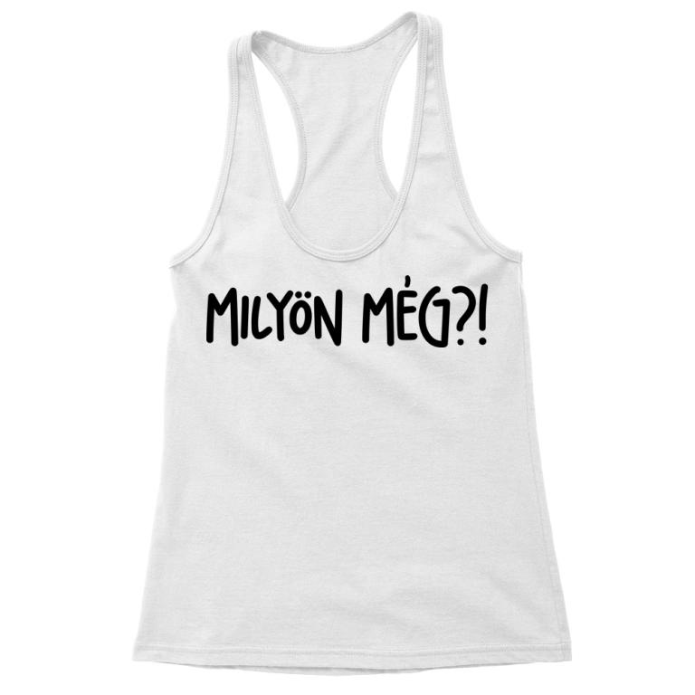 Milyön még?! - Női Trikó