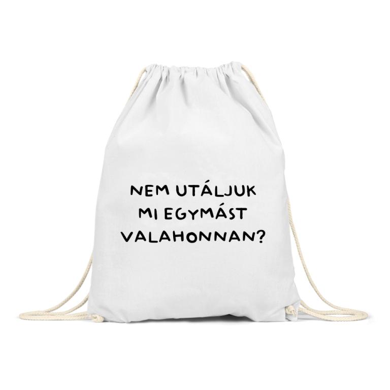 Nem utáljuk mi egymást valahonnan?