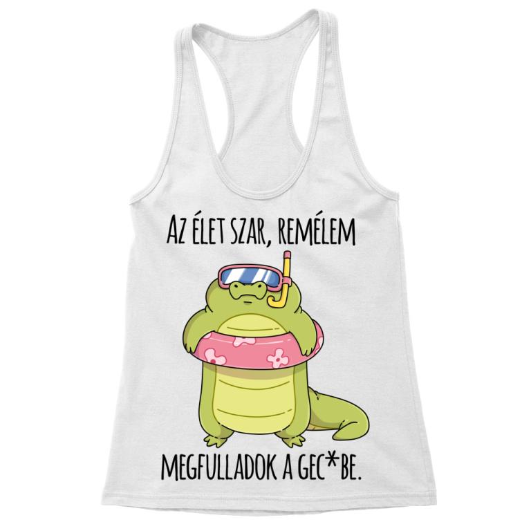 Remélem megfulladok - Női Trikó