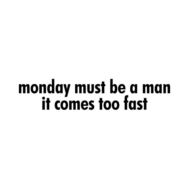 Monday must be a man