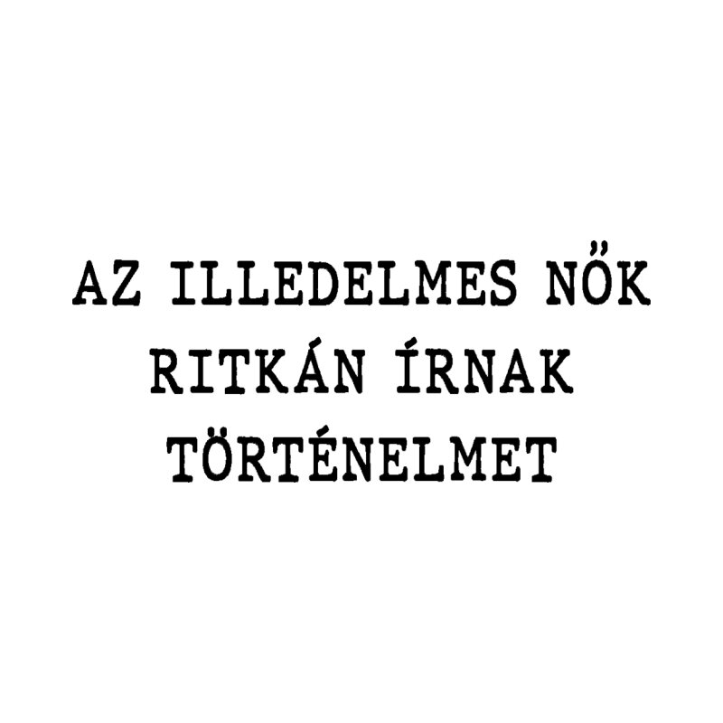 Az illedelmes nők ritkán írnak történelmet