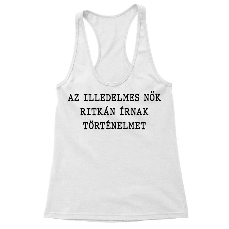 Az illedelmes nők ritkán írnak történelmet - Női Trikó