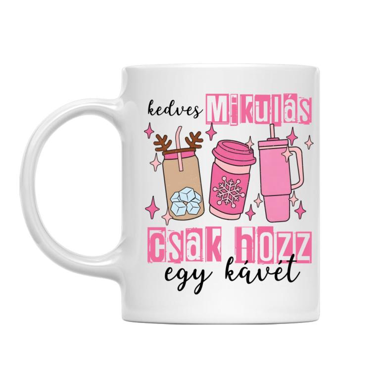 Kedves Mikulás, csak hozz kávét - Bögre
