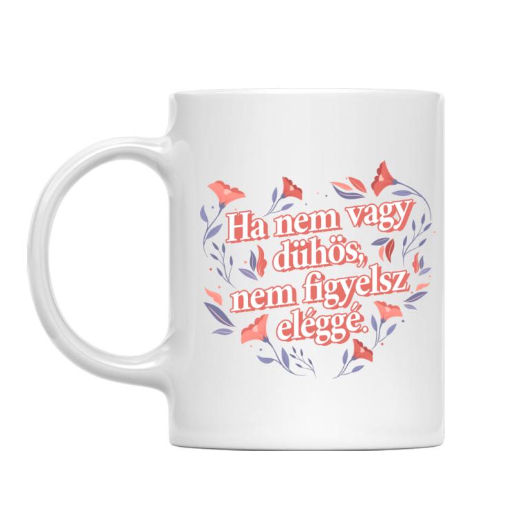 Ha nem vagy dühös - Virágos - Bögre