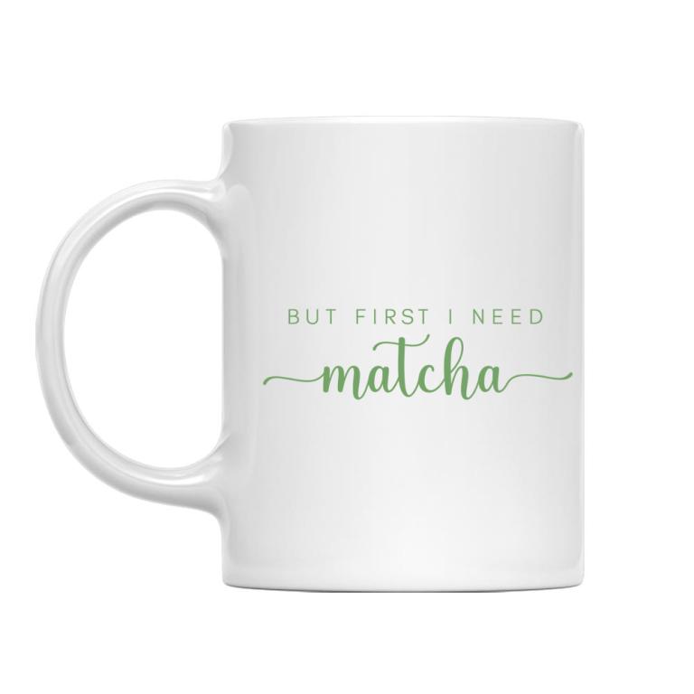 I need matcha