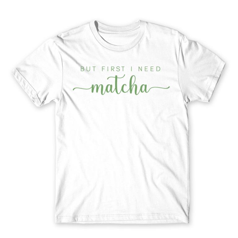 I need matcha