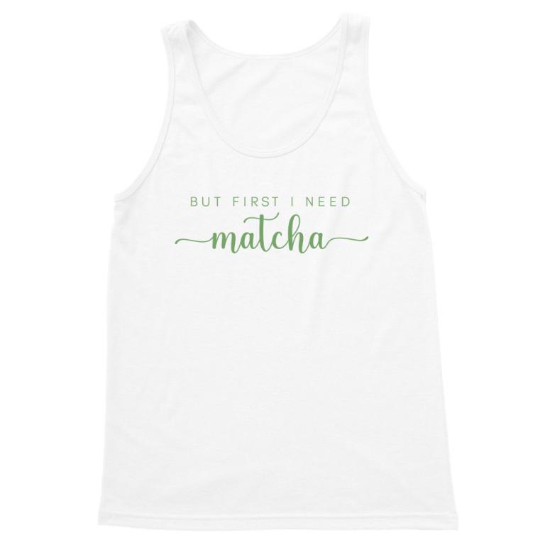 I need matcha