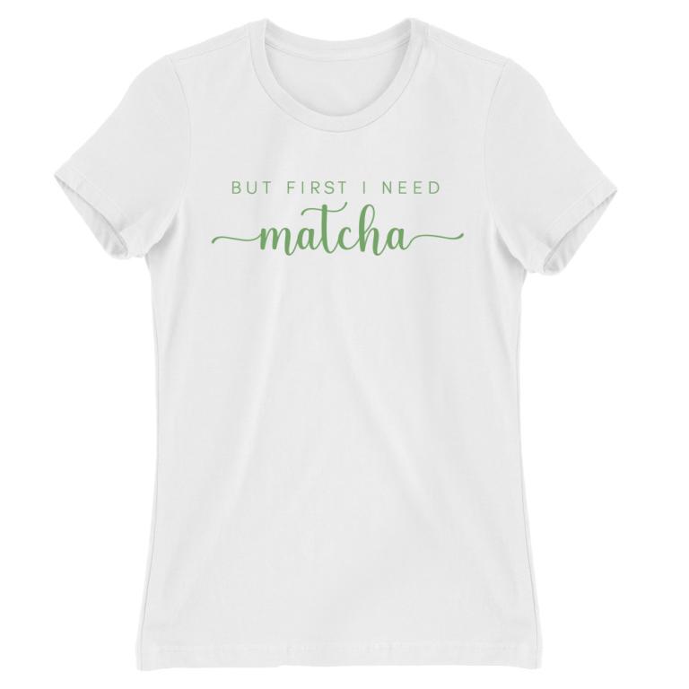I need matcha
