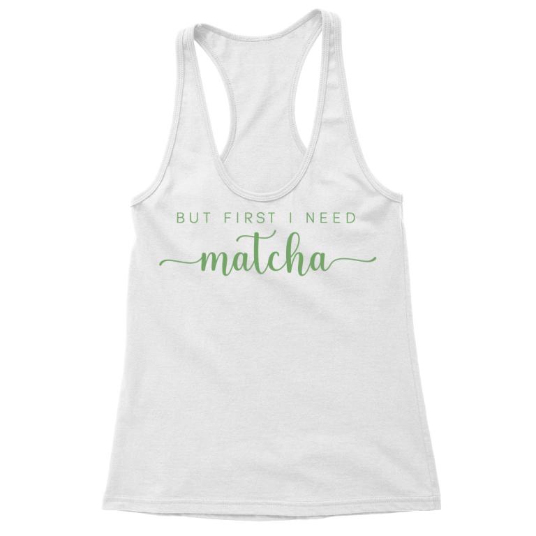 I need matcha