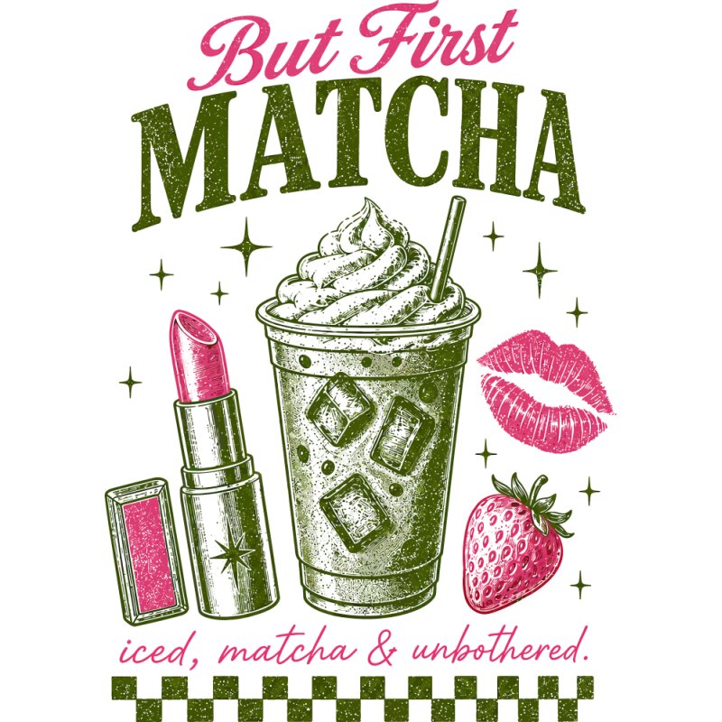 But first, Matcha