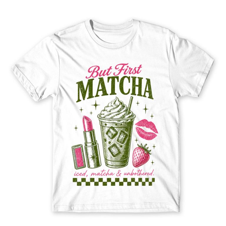 But first, Matcha