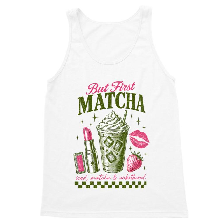 But first, Matcha