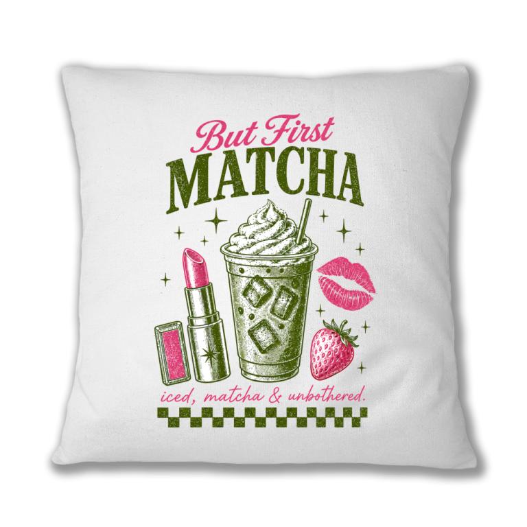 But first, Matcha