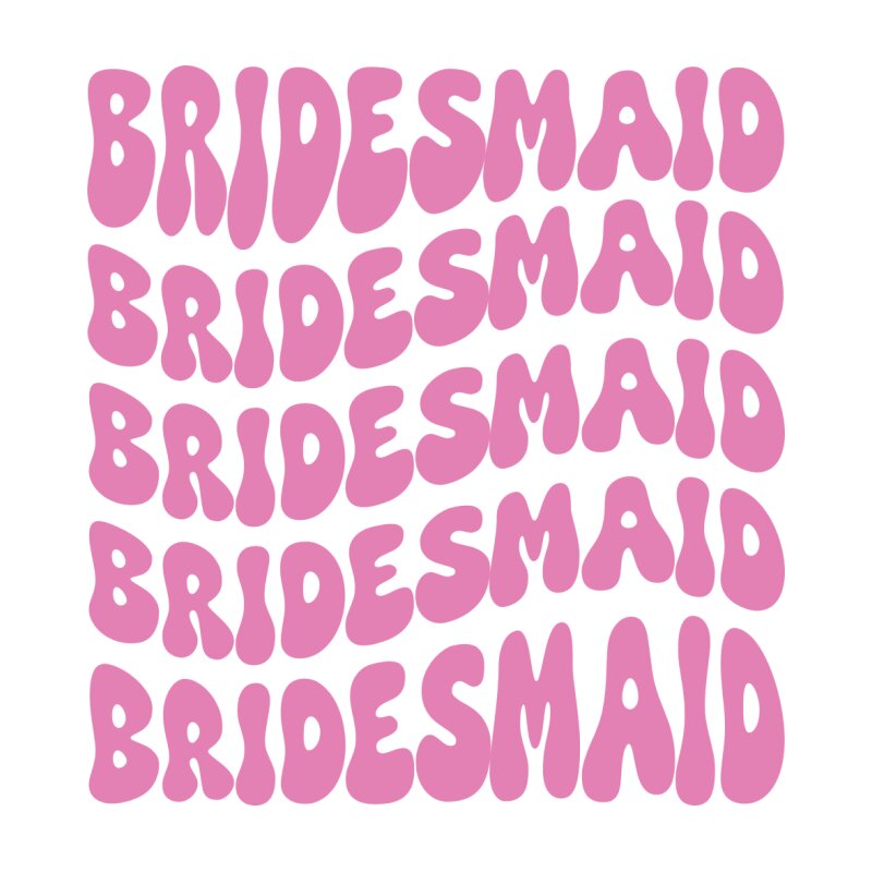 Bridesmaid - Groovy