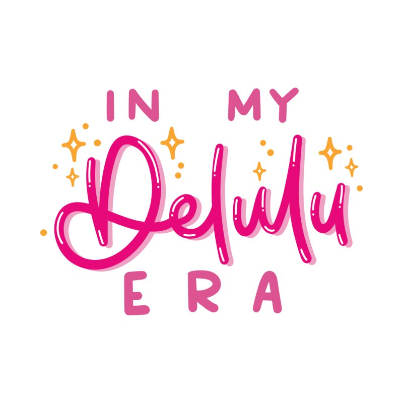 Delulu Era